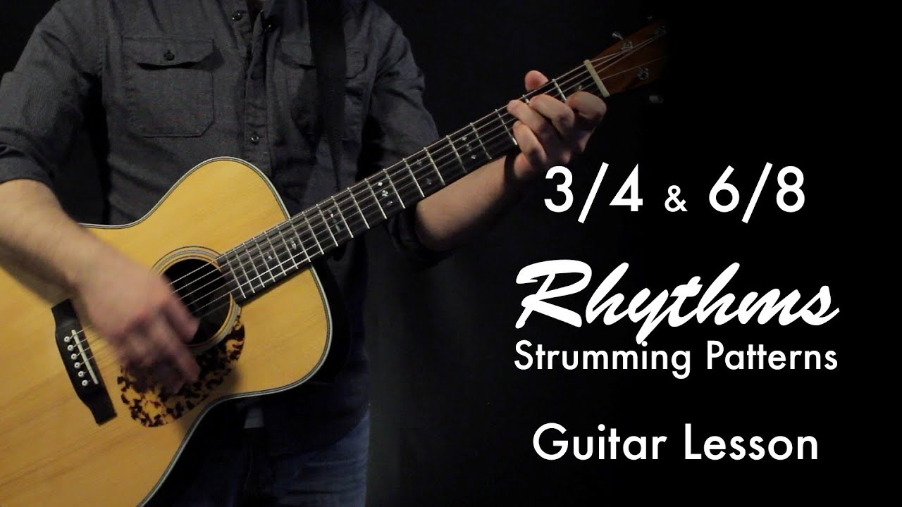3/4 & 6/8 Rhythms | Strumming Patterns