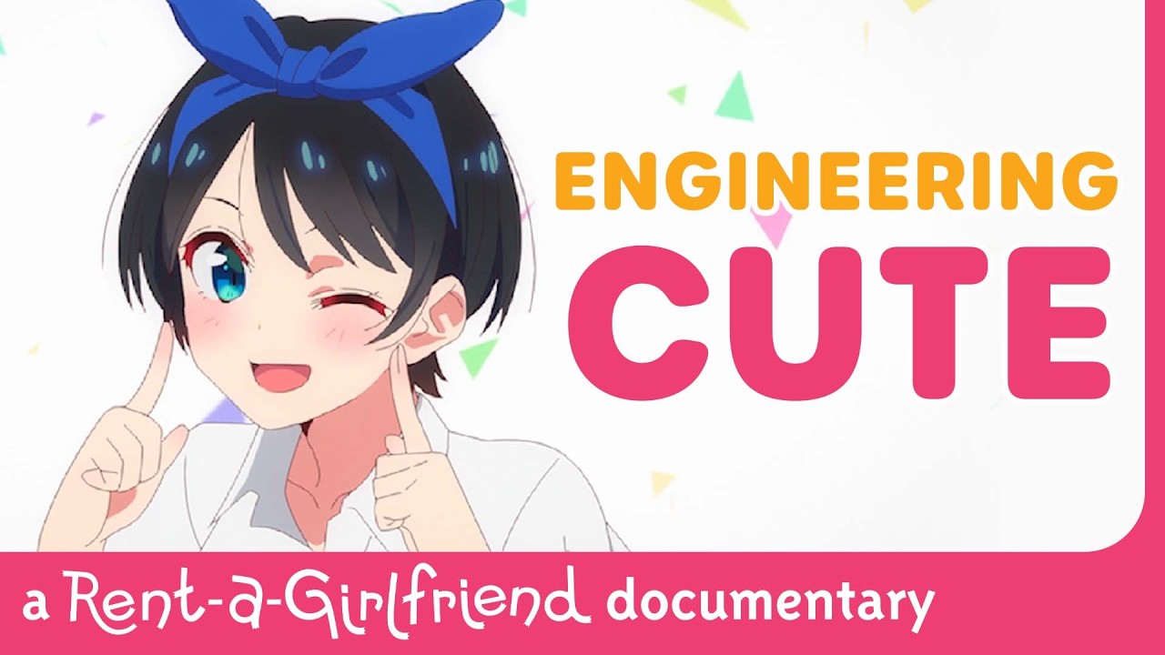 Engineering Cute: The Making of Rent-a-Girlfriend