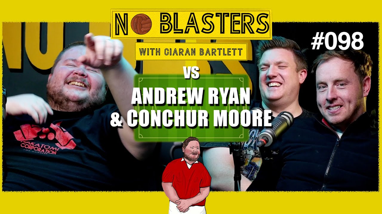 No Blasters #098. Vs Andrew Ryan and Conchur Moore