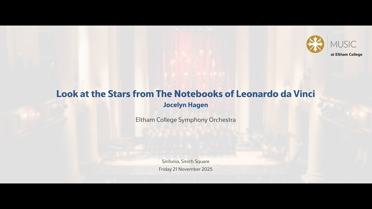 Eltham College Symphony Orchestra + College Choir – Look at the Stars; Jocelyn Hagen