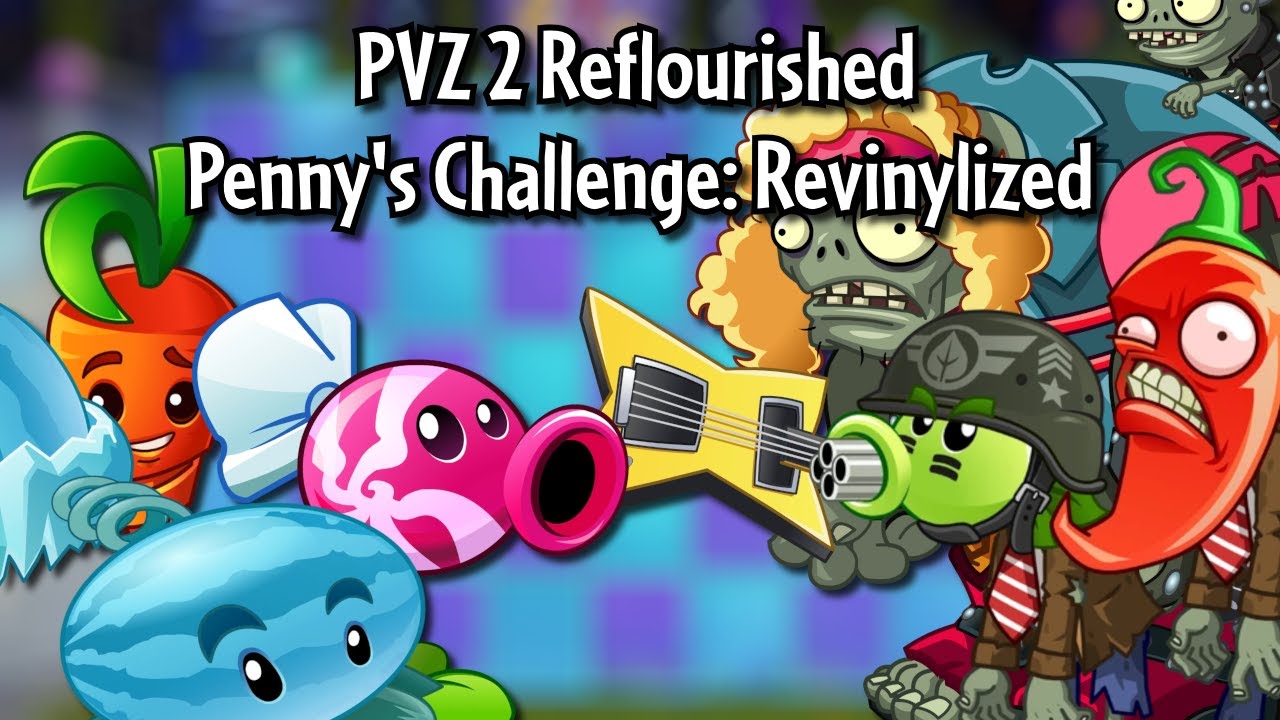 PVZ 2 Reflourished: Penny's Challenge: Revinylized