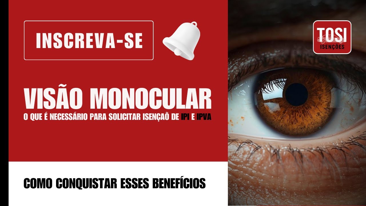 VISÃO MONOCULAR | COMO SOLICITAR A ISENÇÃO DE IMPOSTOS PCD PARA CARROS - Tosi Isenções