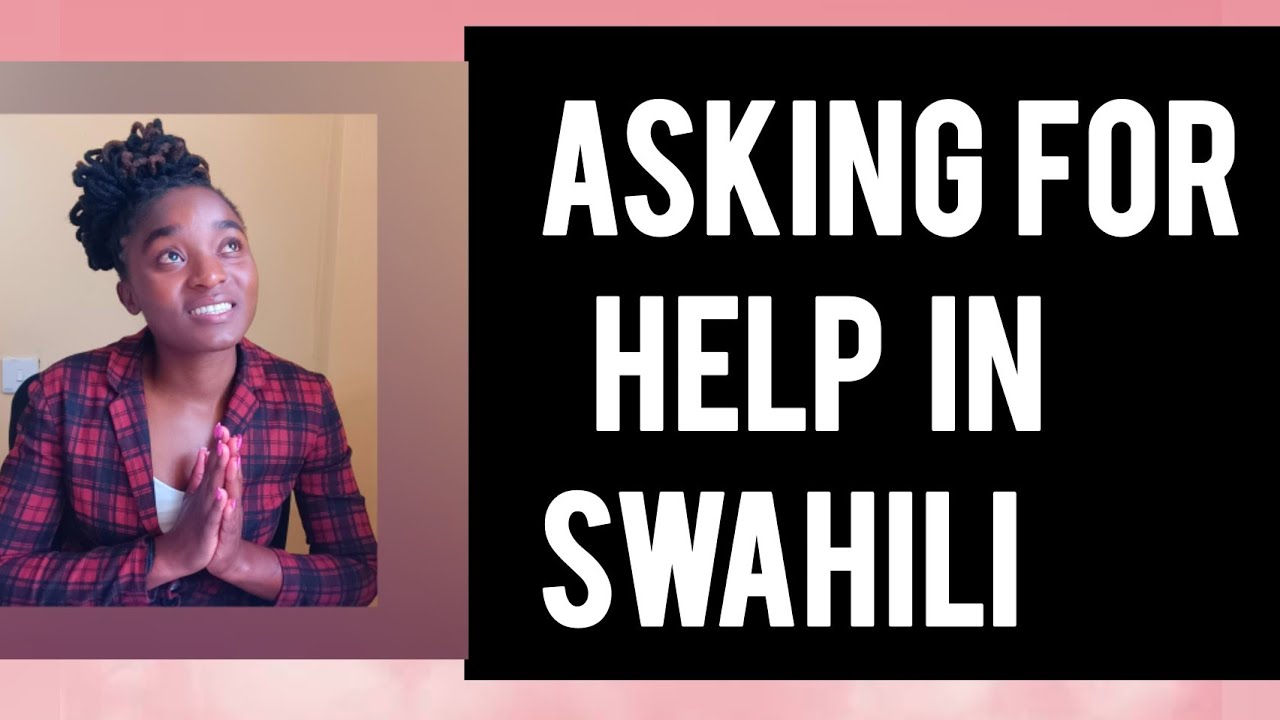 How to ask for help in Swahili :The easiest way to learn Swahili