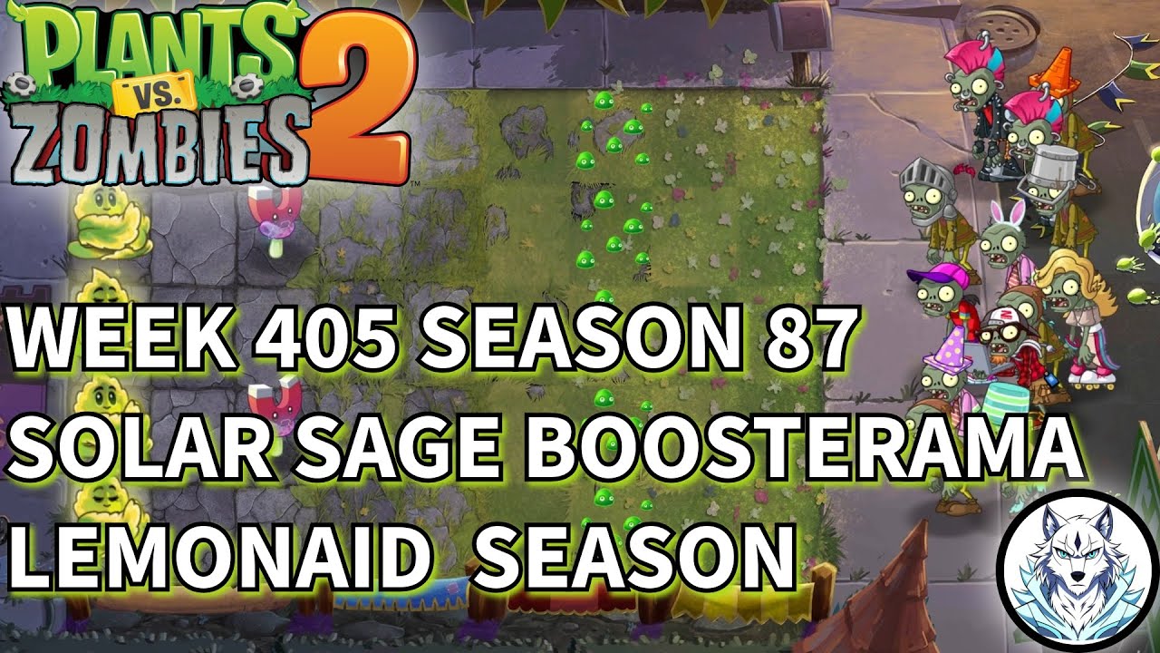 Week 405 | Season 87 | Arena | Solar Sage Boosterama | Lemonaid  Season | PVZ 2