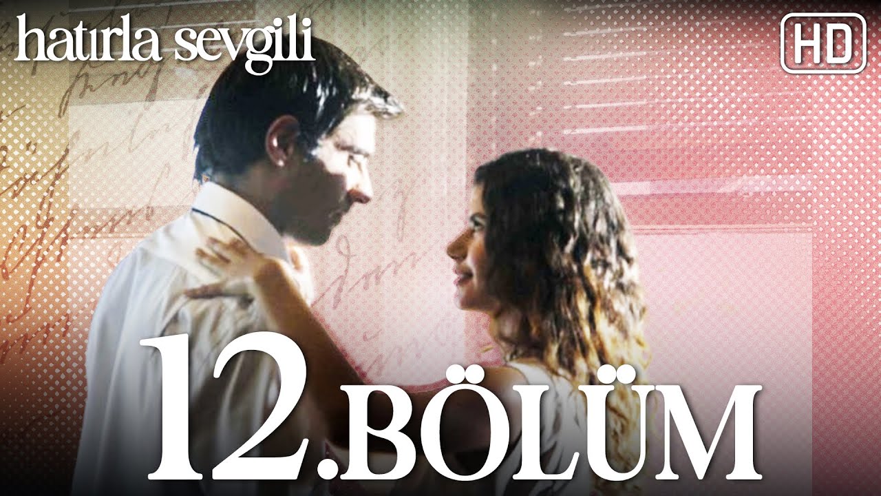Hatırla Sevgili 12 Bölüm HD