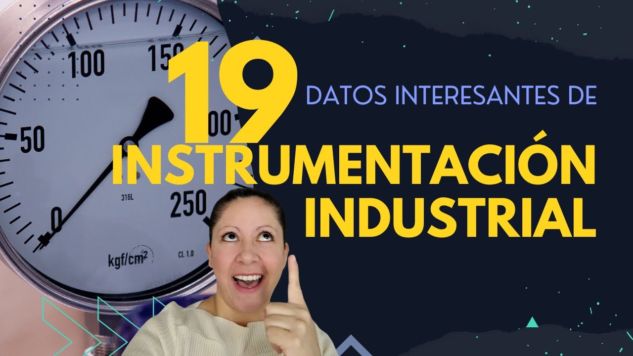 19 Datos interesantes que debes saber de Instrumentaci&oacute;n Industrial