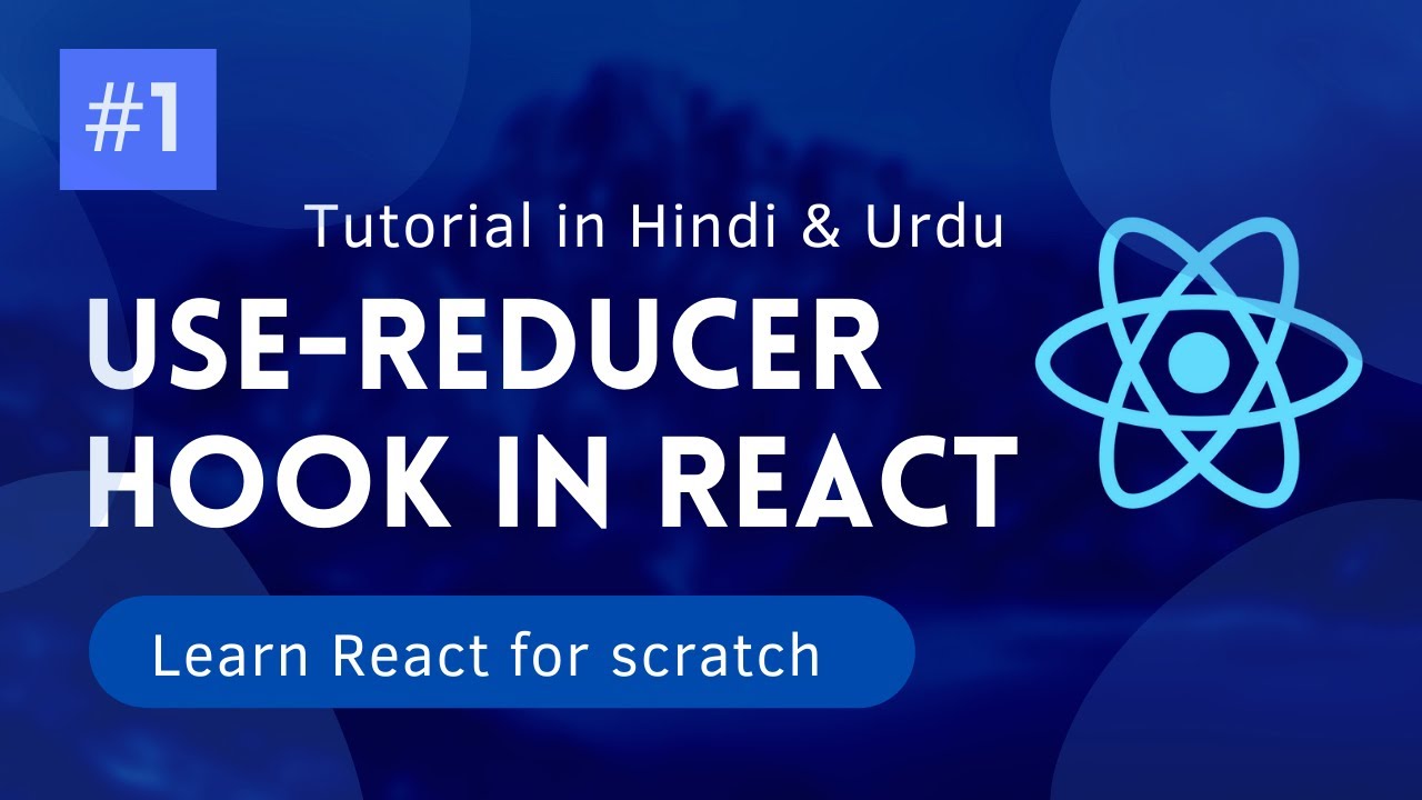 [#1] useReducer Hook in React [Hindi/Urdu] | Complete Guide to useReducer Hook