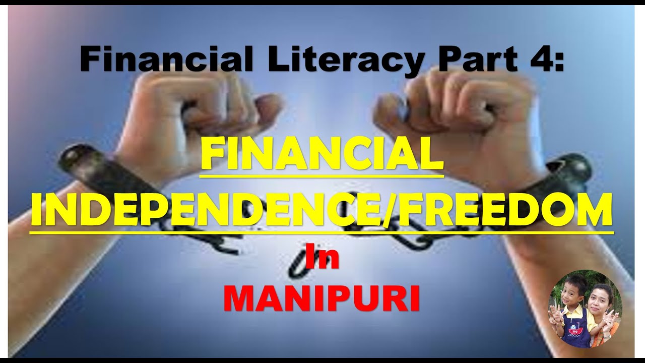 Financial Literacy Part 4 // Financial Independence or Freedom in MANIPURI