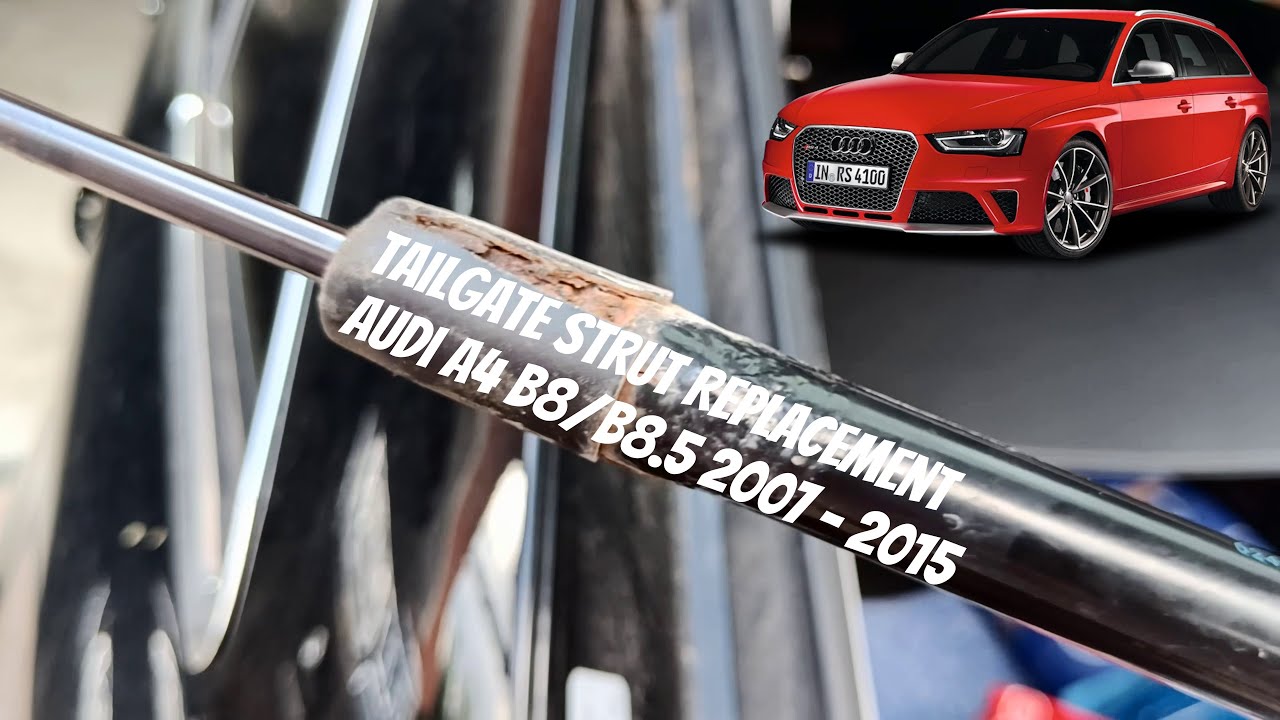 Audi A4 Avant B8 / B8.5 Replace Tailgate/Trunk Struts