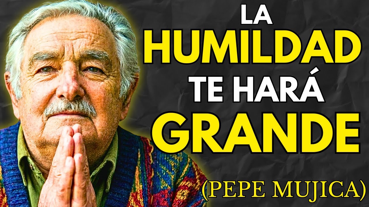 🙏 La HUMILDAD y la GRATITUD: el secreto para VIVIR en PAZ | Frases de Pepe Mujica