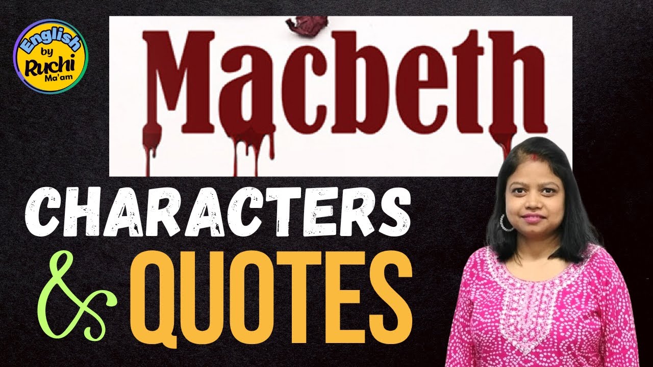 Macbeth - Characters and Quotes | ये वीडियो जरूर देखना | Must for every Literature based Exam |
