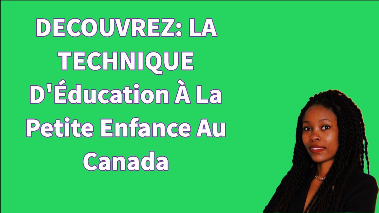 DECOUVREZ:  LA TECHNIQUE D'Éducation  À La Petite Enfance Au Canada