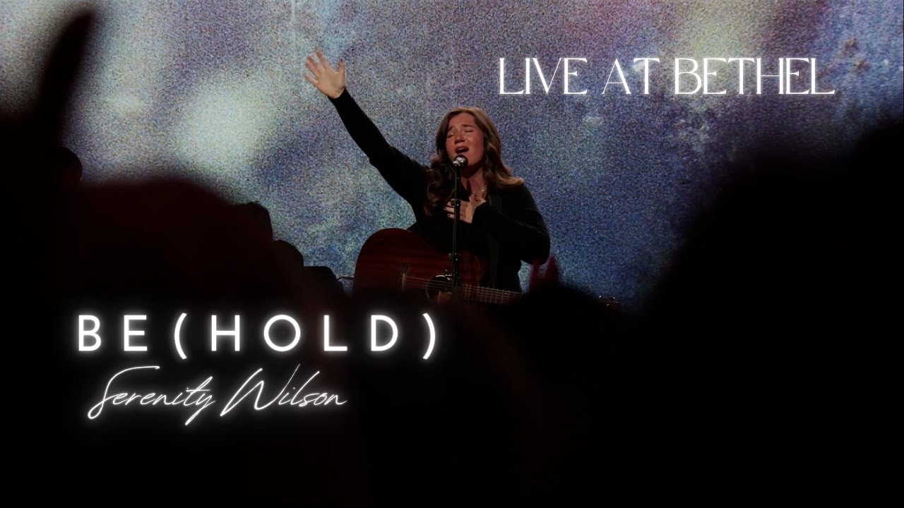 Be(hold) - Serenity Wilson | Live at Bethel