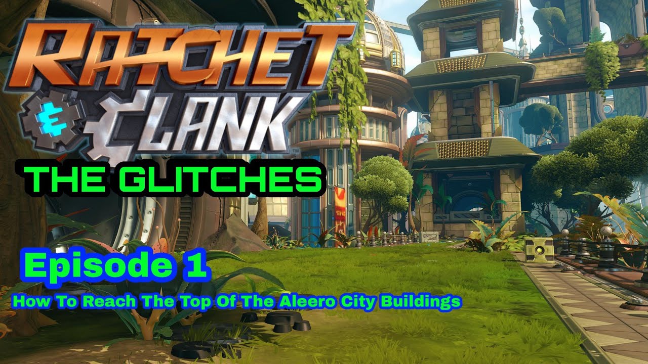 Ratchet & Clank PS4: The Glitches Episode 1 | How To Reach The Top Of The Aleero City Buildings