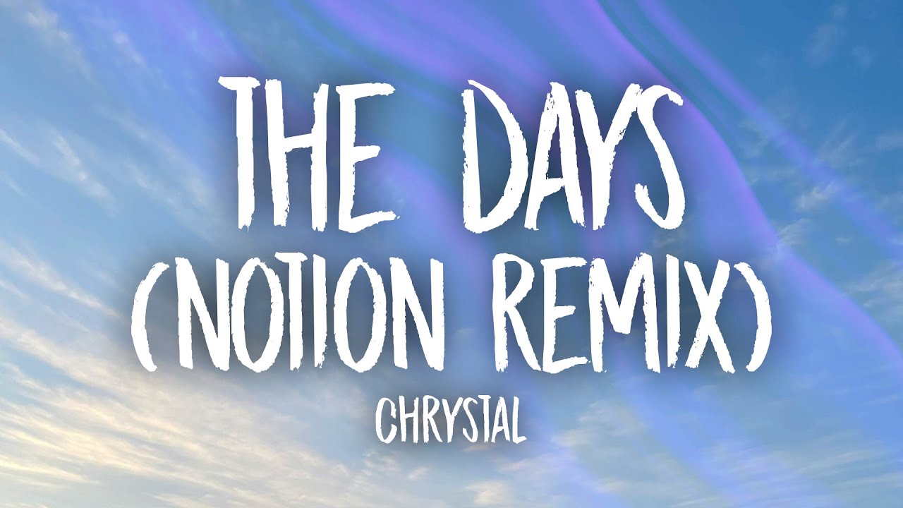 CHRYSTAL - THE DAYS (NOTION REMIX)