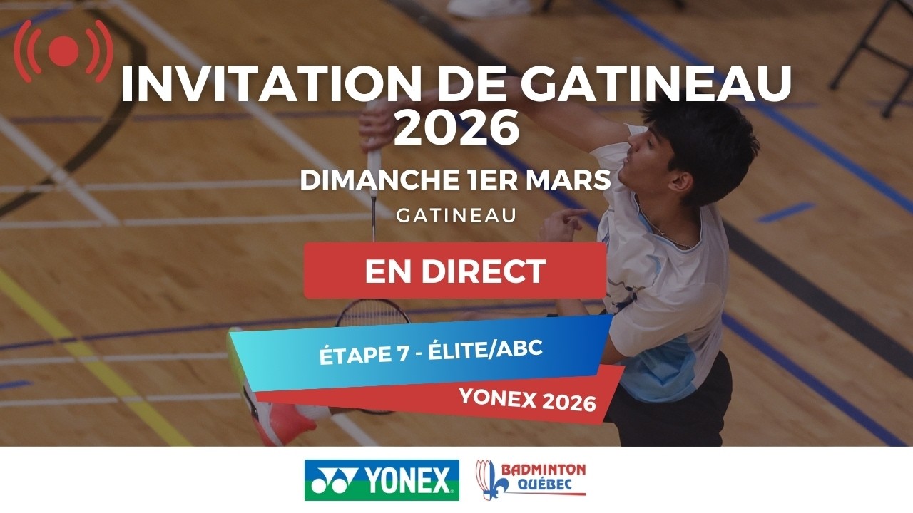 Diffusion en direct des finales A Élite - ABC 7 - Gatineau 2026 - Yonex