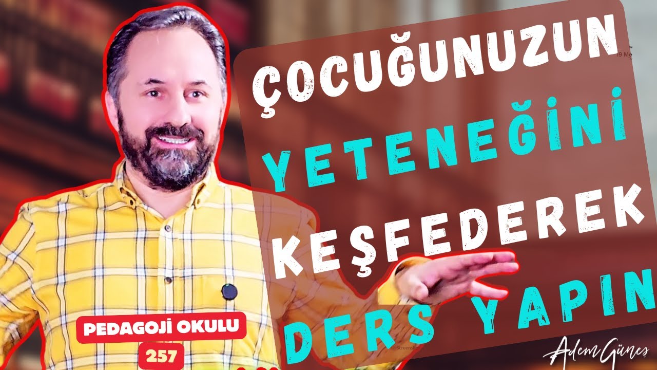 Pedagoji Okulu  257 - Çocuğunuzun Yeteneğini Keşfederek Ders Yapın