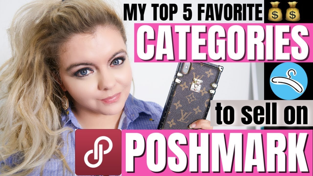 MY TOP 5 FAVORITE CATEGORIES TO SELL ON POSHMARK | POSHMARK TIPS TO MAKE MONEY 2019