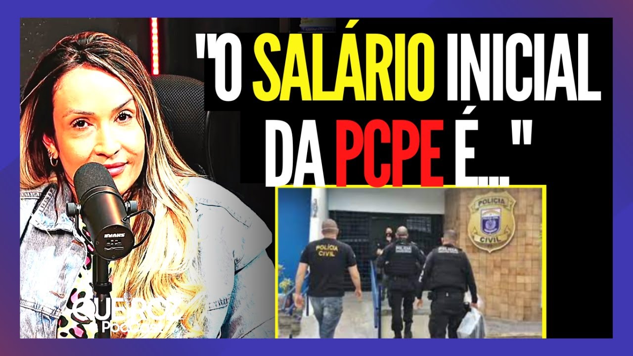 SALÁRIO PCPE 2022: ENTENDA COMO É O SALÁRIO DOS POLICIAIS CIVIS DE PERNAMBUCO QUEIROZ PODCAST