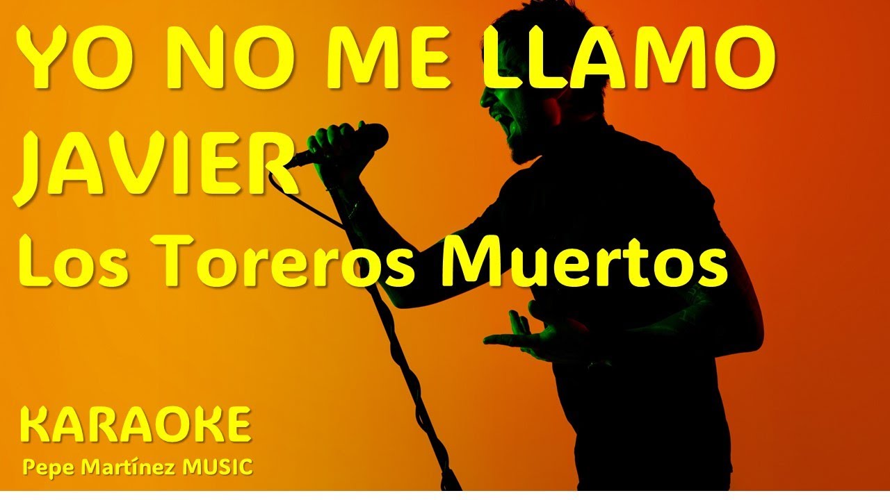 Yo no me llamo Javier Los Toreros Muertos Karaoke