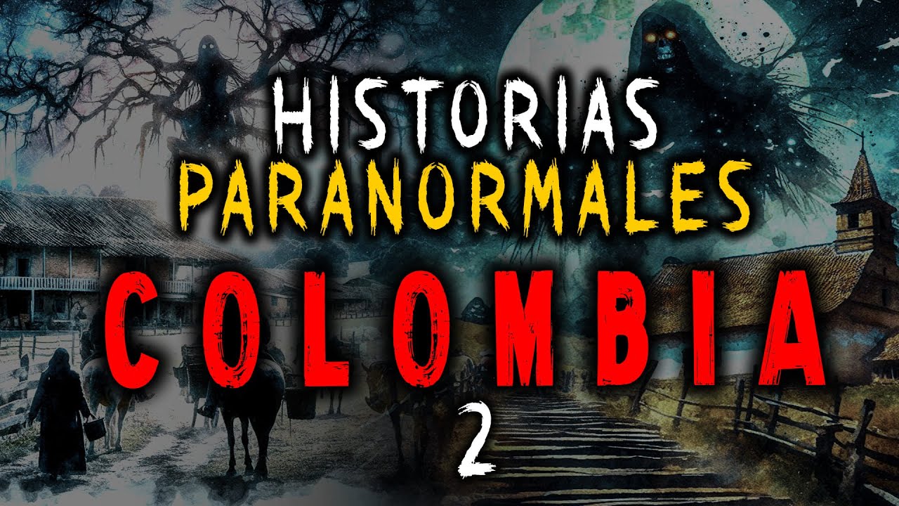 HISTORIAS PARANORMALES de COLOMBIA Vol 2