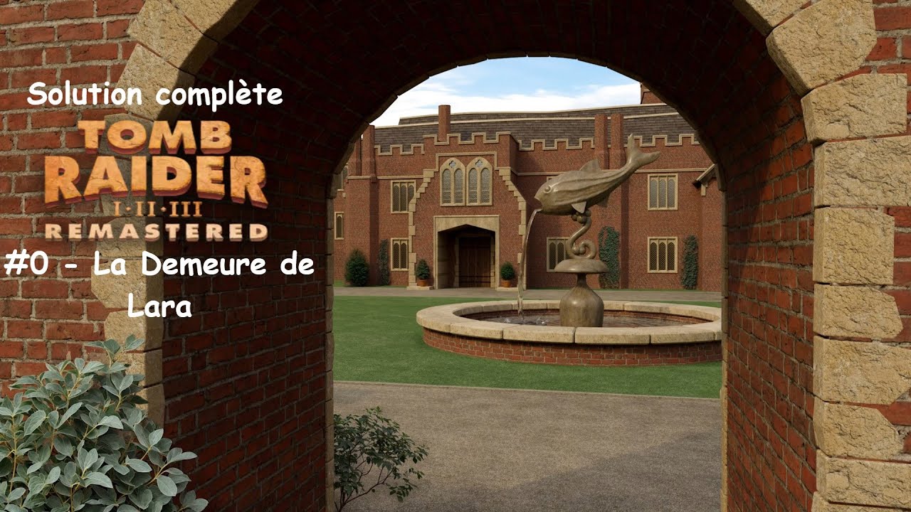 Tomb Raider II Remastered - #0 - La Demeure de Lara - Solution compl&egrave;te FR