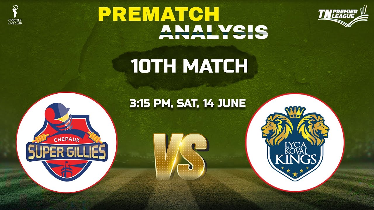 TNPL 2025: CSG vs LKK 10th Match PREDICTION, TNPL 2025 10th Match Prediction, Dream 11 Team