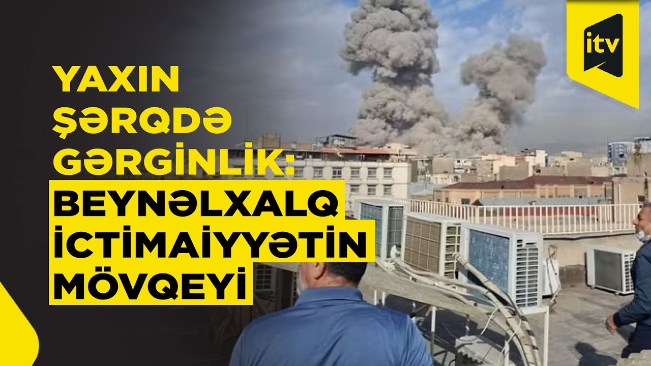 İrana hücumlar qlobal gündəmdə: beynəlxalq ictimaiyyətin reaksiyası necədir?