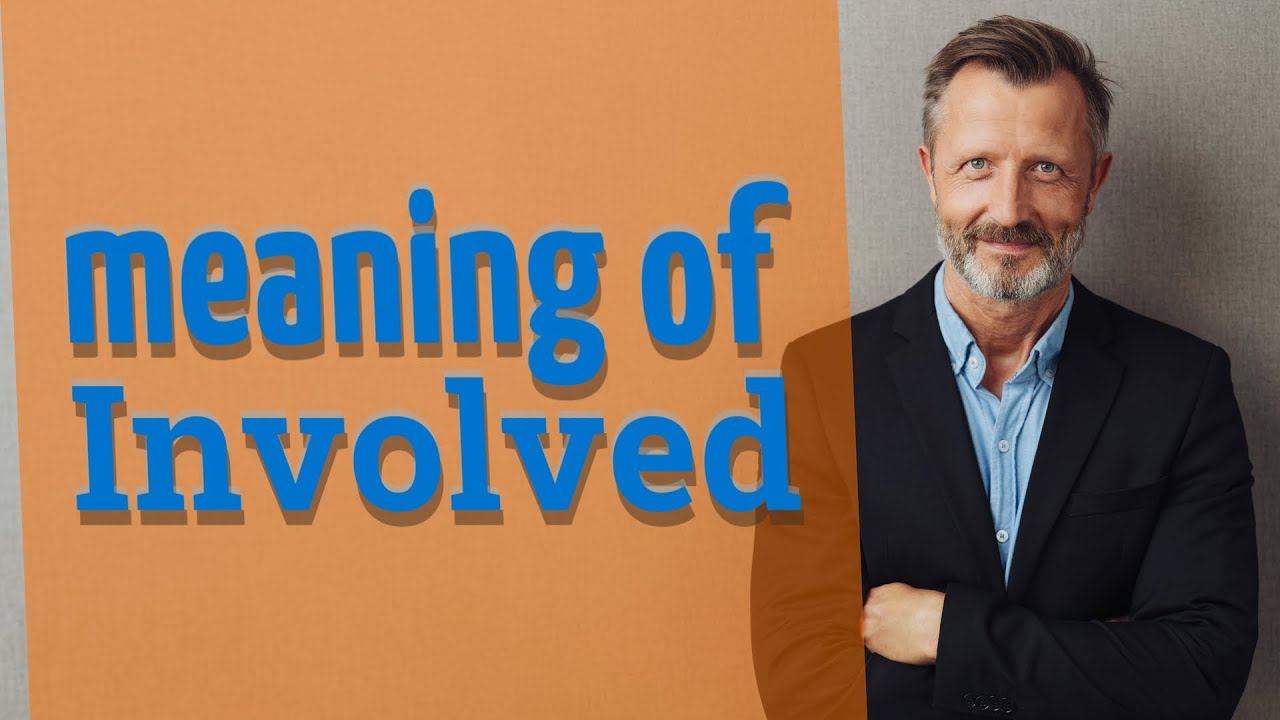 Involved | Meaning of involved