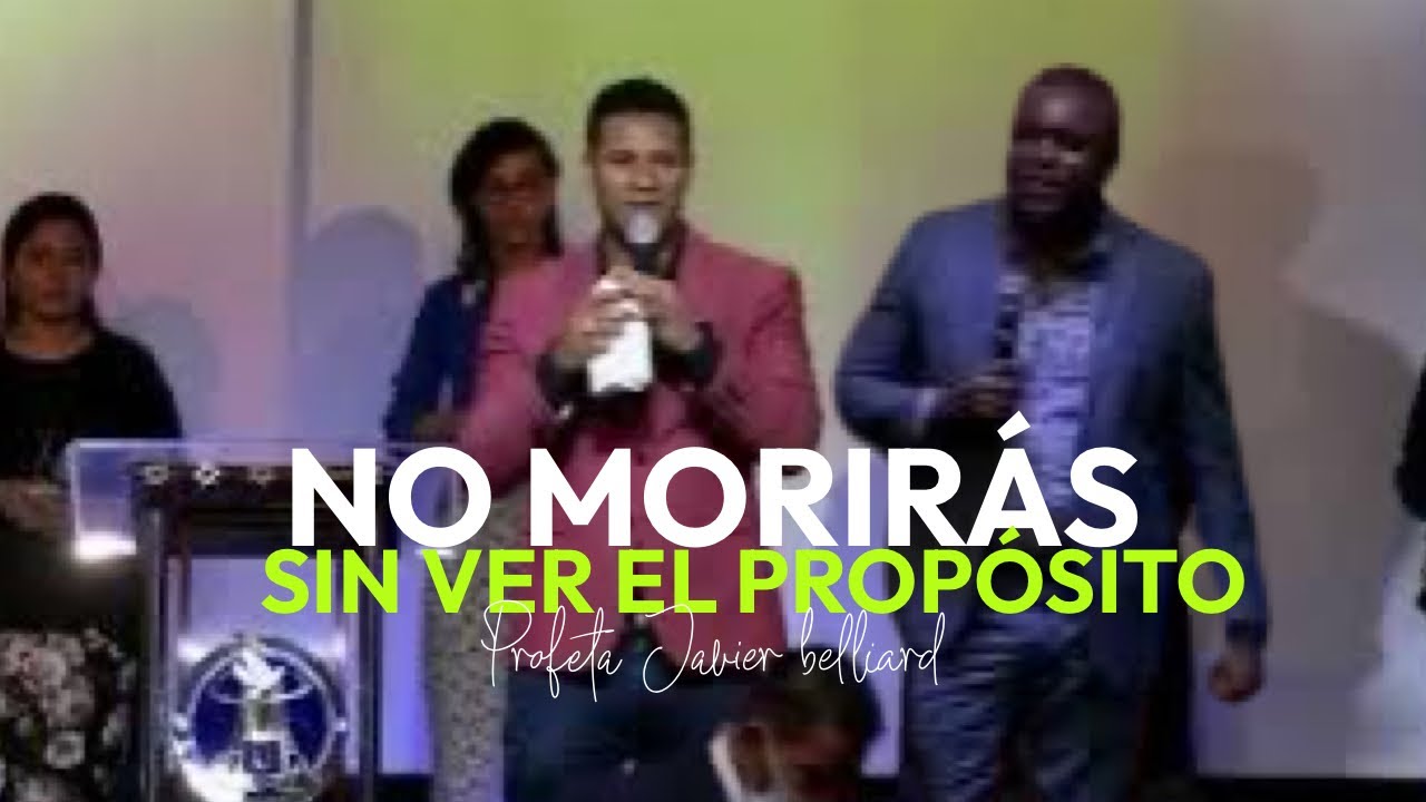 NO TE MORIRÁS SIN VER EL PROPÓSITO DE DIOS (SIMEÓN) // PROFETA JAVIER BELLIARD.