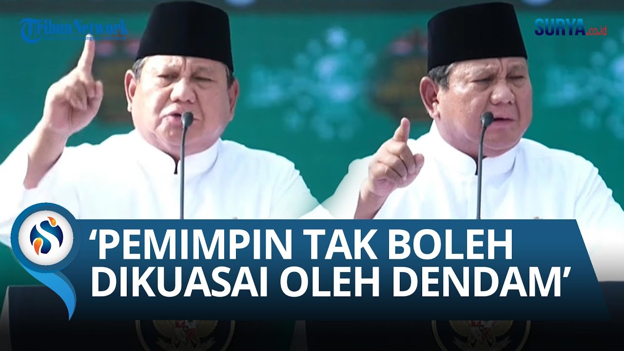 Prabowo Ingatkan Pemimpin Harus Jernih dan Adil, Tak Boleh Digerakkan Dendam dan Kebencian!