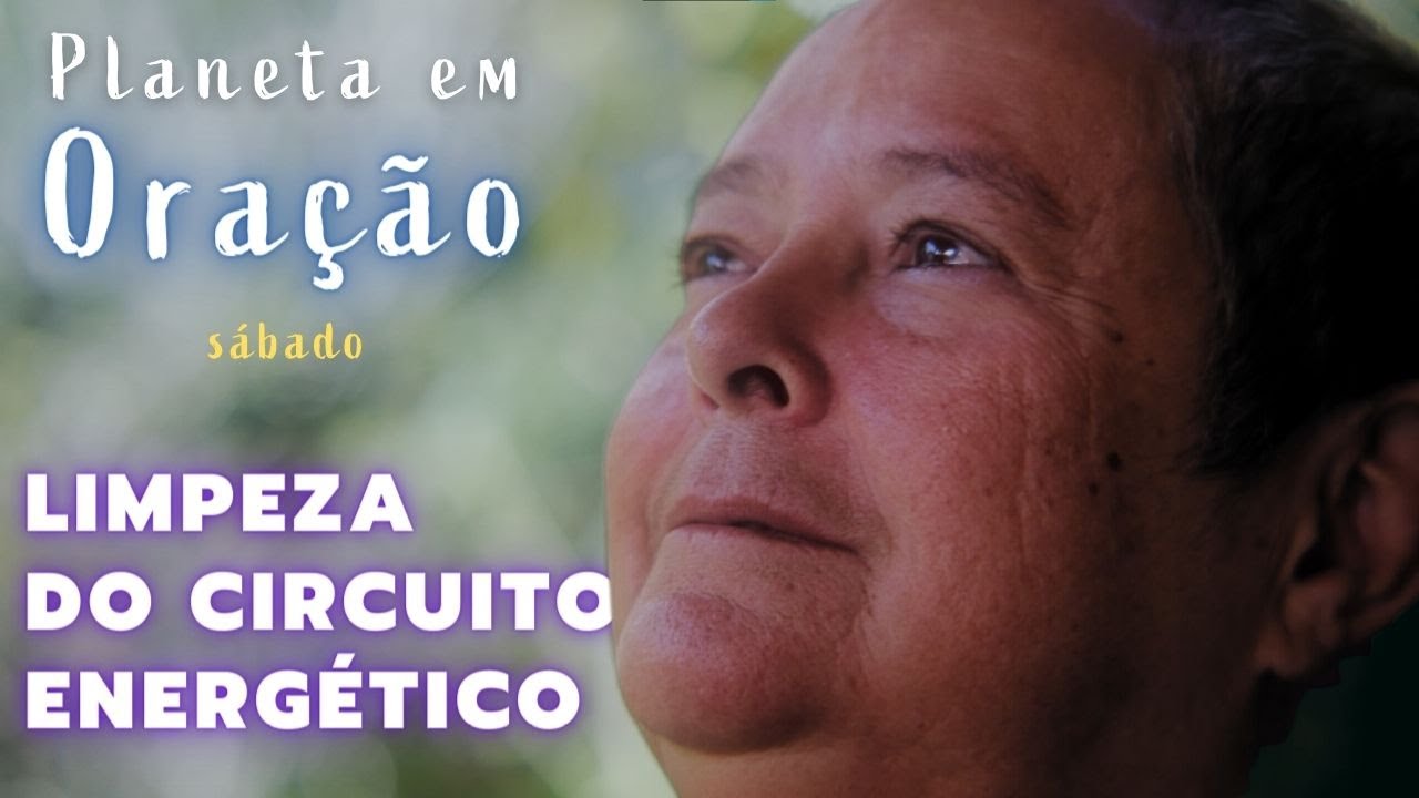 Limpeza do Circuito Energético #01: Energia Telúrica - PLANETA EM ORAÇÃO Especial - 01/06