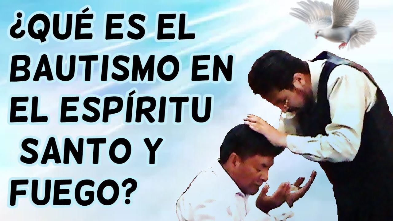 ¿Qué es el bautismo en el Espíritu Santo y Fuego? – ¿Cómo recibirlo?