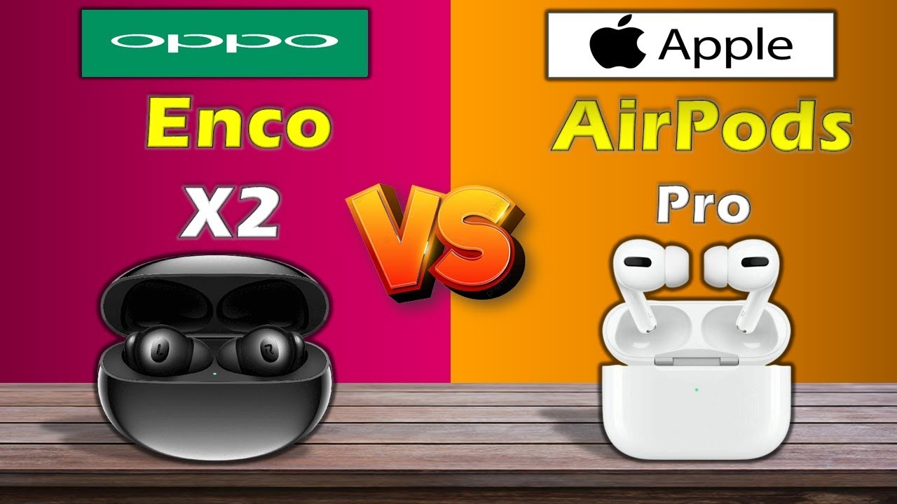 OPPO ENCO X2 VS APPLE AIRPODS PRO