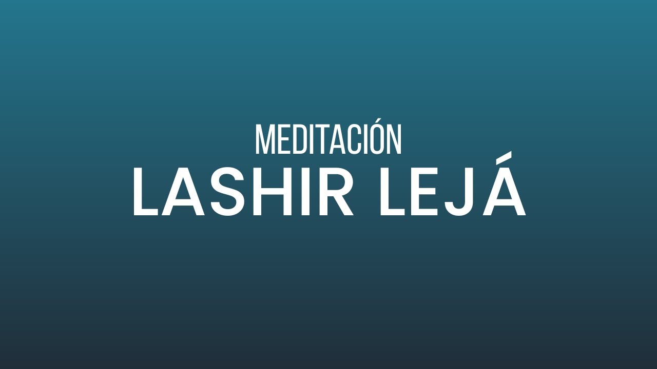 [RETO] - Meditaci&oacute;n Lashir Lej&aacute;