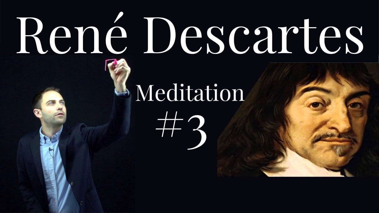 René Descartes - Meditation #3 - A Cosmological Proof of God's Existence