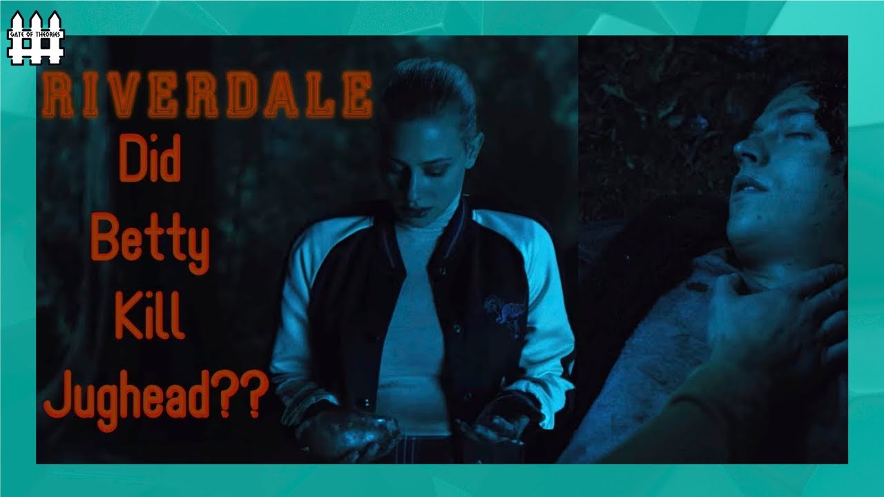 Did Betty Kill Jughead?? Riverdale Theory