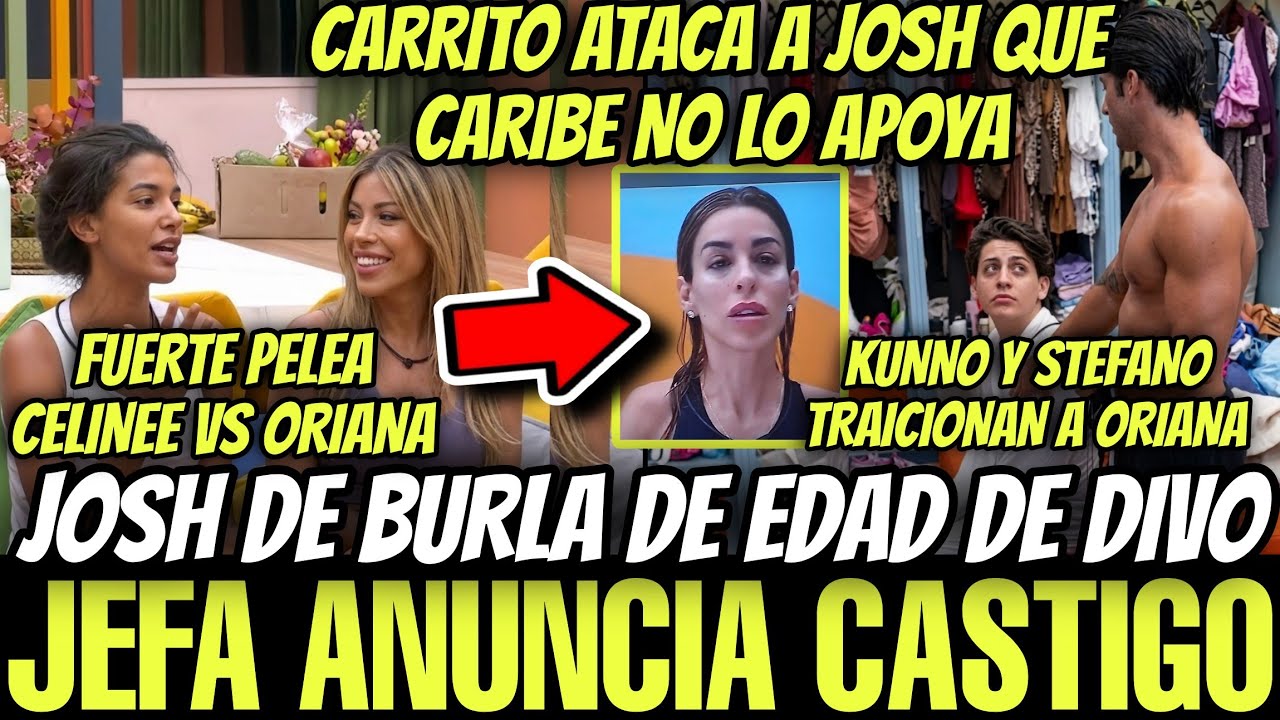🔥JEFA ANUNCIA CASTIGO LA CASA DE LOS FAMOSOS 6 EN VIVO🔥CELINE VS ORIANA🔥JOSH VS DIVO🔥KUNNO TRAICIONA