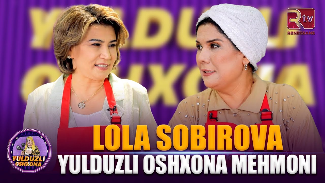 Yulduzli oshxona mehmoni Lola Sobirova