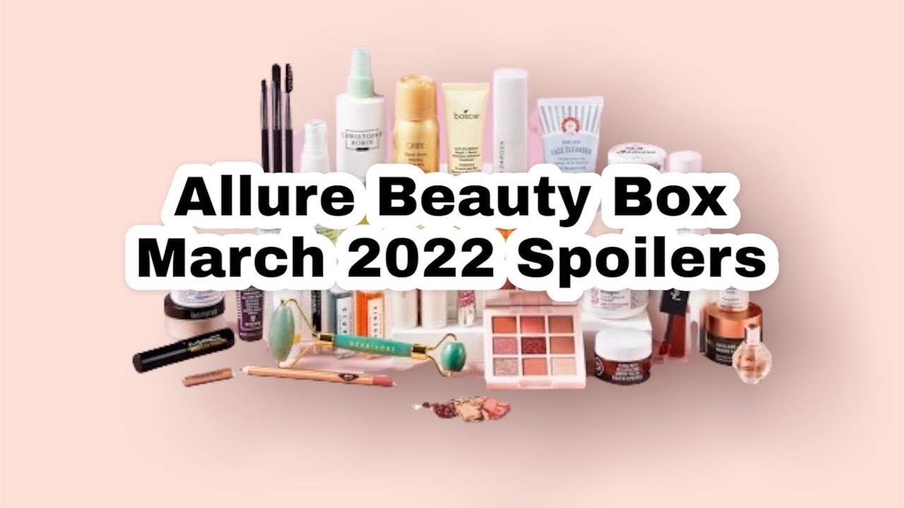 Allure Beauty Box March 2022 Spoilers | SO MANY VARIATIONS! Very Long Video 😲