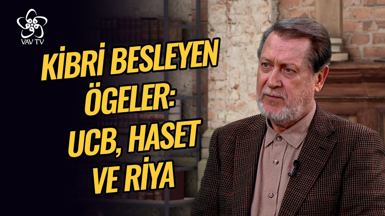 Kibri Besleyen Ögeler: Ucb, Haset, Riya | Ahmet Özhan / Vaktin Nakdi Vav TV (14. Bölüm)
