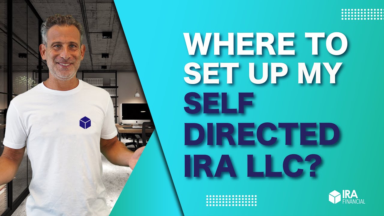 Where to Set Up my Self-Directed IRA LLC?