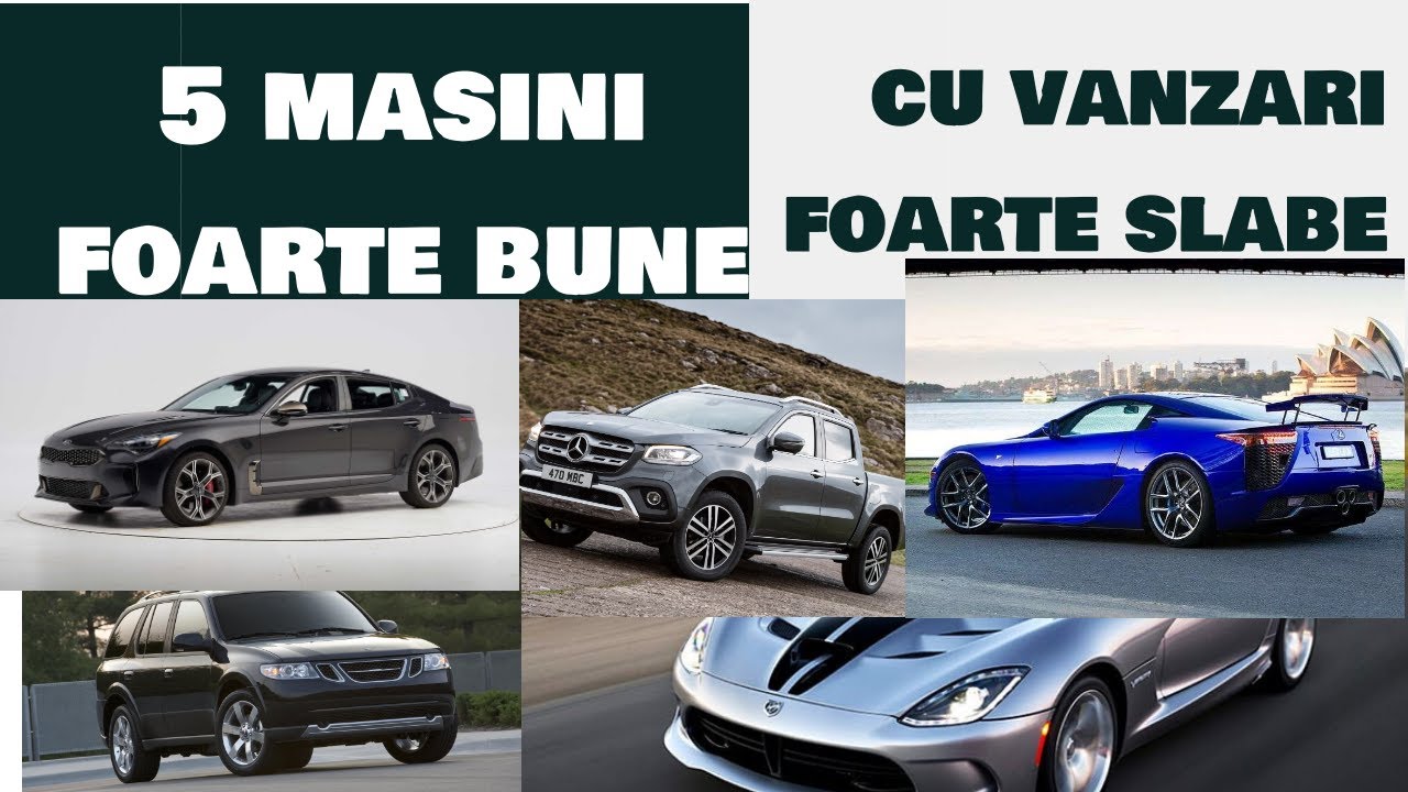 5 Masini Foarte Bune cu Vanzari Foarte Slabe