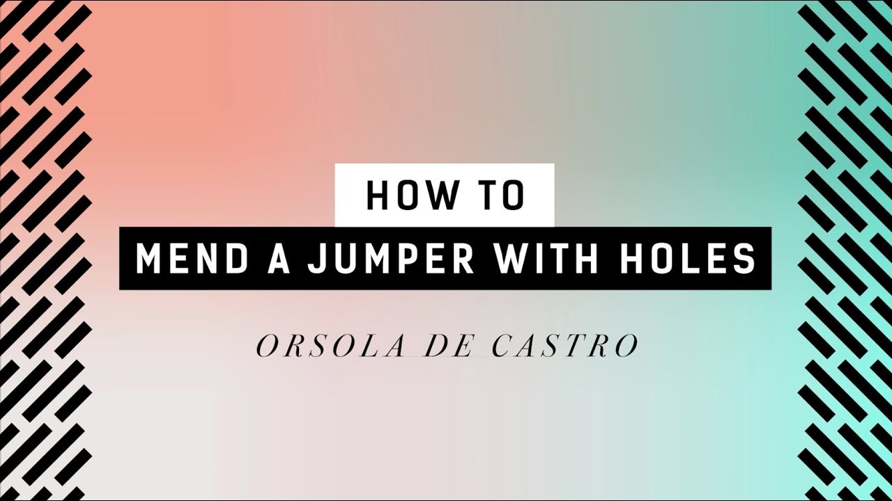 How to mend a jumper  |  Orsola de Castro
