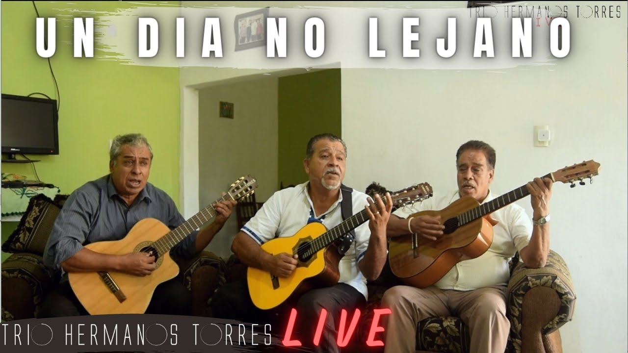 Trio Hermanos Torres - Un Dia No Lejano (Live)
