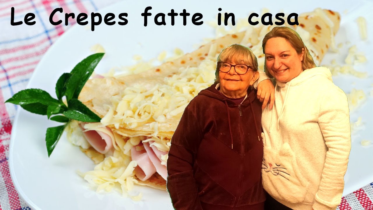 Crepes dolci e salate fatte in casa, la ricetta di Nonna Lucia e Tella