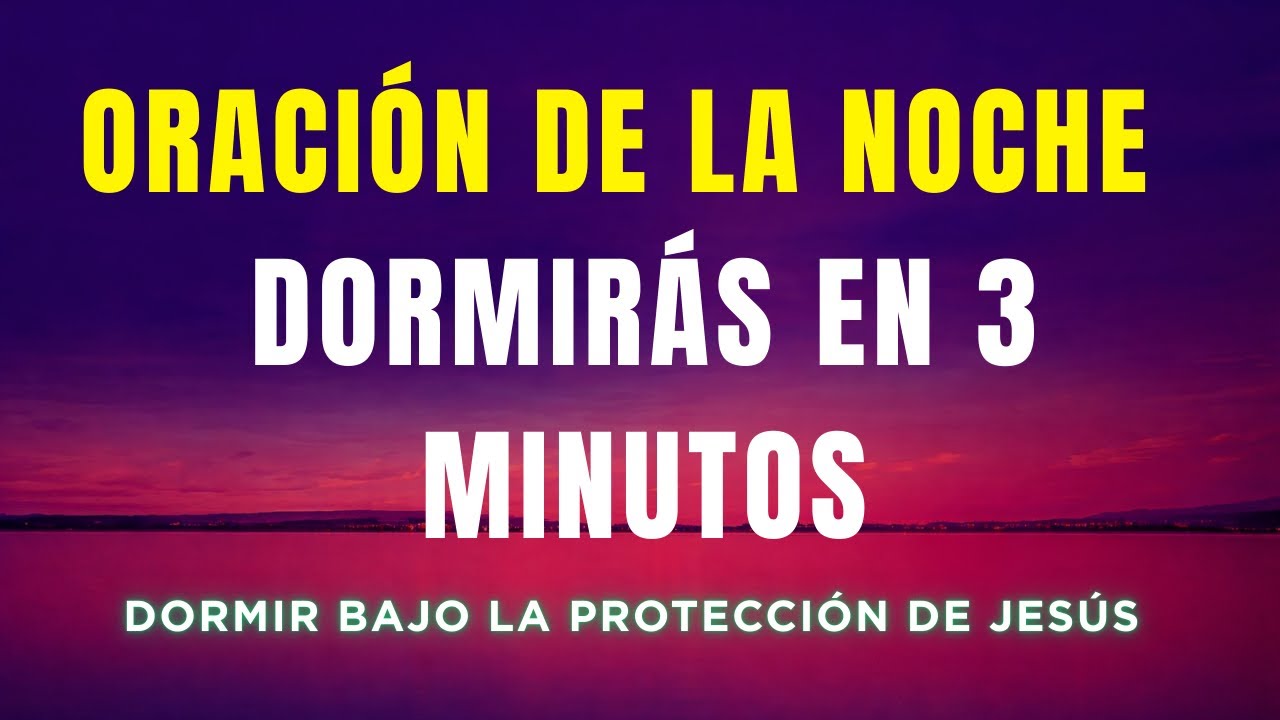 🌙✨ORACIÓN para DORMIR, ESCUCHALA y Te DORMIRÁS en 3 MINUTOS, Jesús te Hará DESCANSAR esta NOCHE🙏🏼