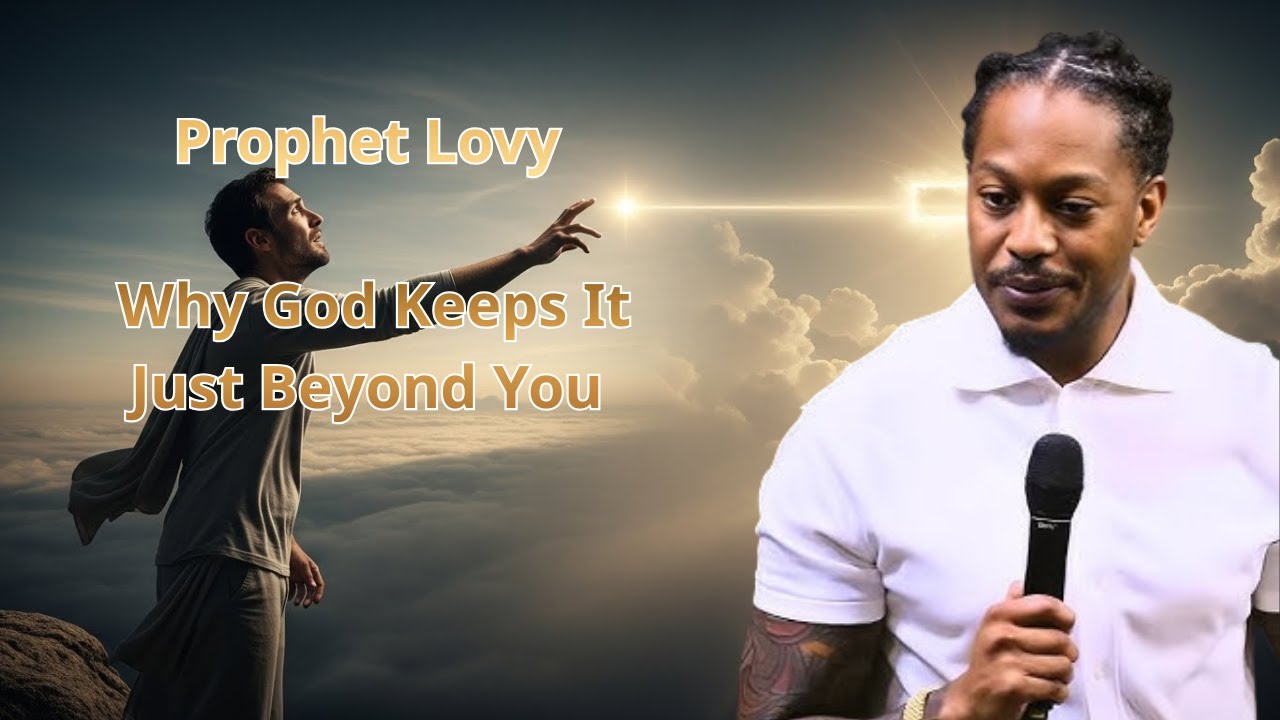 Out of Reach: Why God Keeps It Just Beyond You | Prophet Lovy Prophetic Service