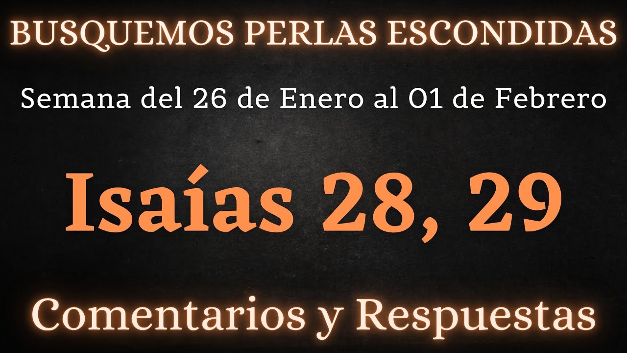 BUSQUEMOS PERLAS ESCONDIDAS ✅ SEMANA DEL 26 DE ENERO AL 01 DE FEBRERO ♡ Isaías 28, 29