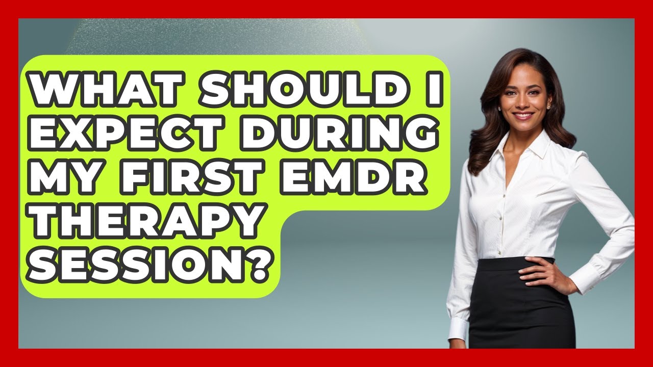What Should I Expect During My First EMDR Therapy Session? | PTSD Support Channel